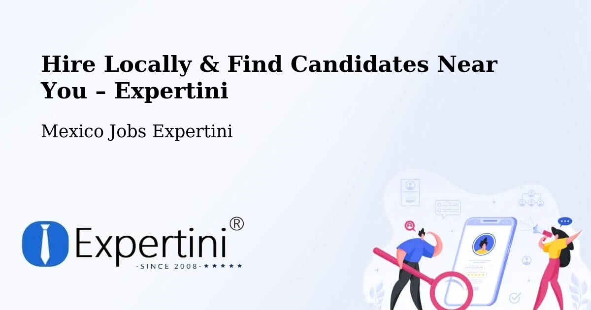 Hire Locally in Atlixtac – Find Qualified Candidates Near You - Atlixtac, Mexico Jobs Expertini