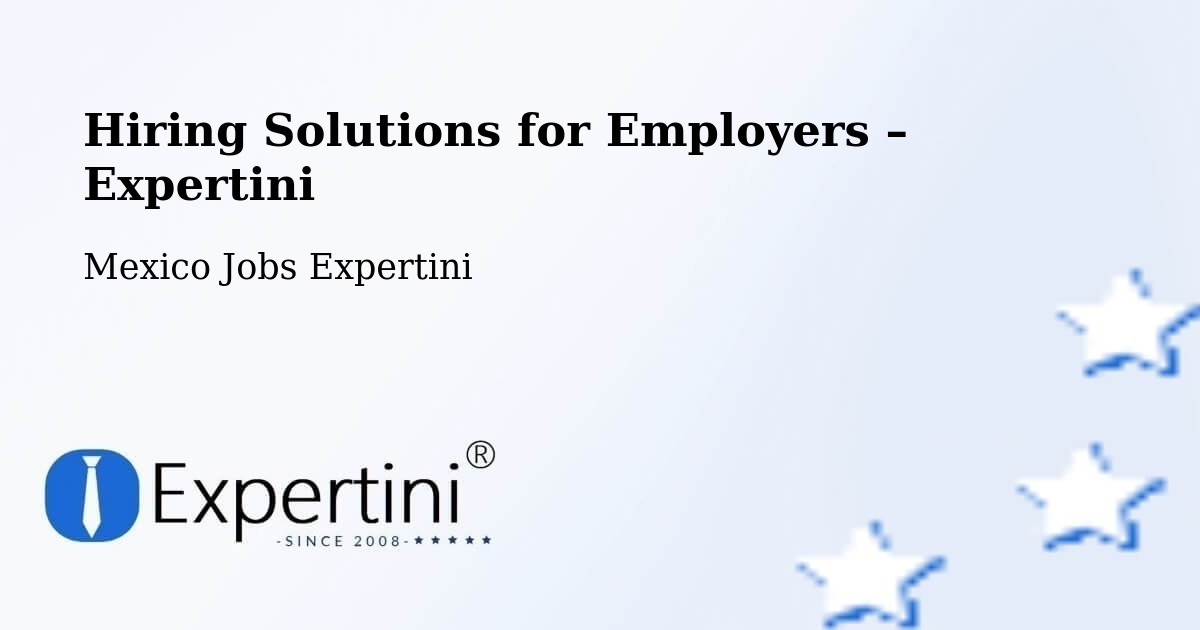 Hiring Solutions for Employers in Atlixtac - Atlixtac, Mexico Jobs Expertini