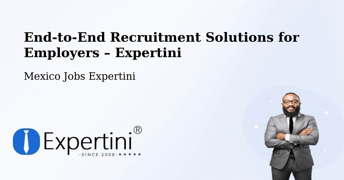 Recruitment Solutions for Employers – Atlixtac - Atlixtac, Mexico Jobs Expertini
